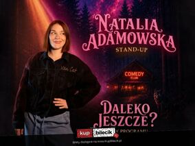 Natalia Adamowska w programie DALEKO JESZCZE