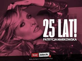PATRYCJA MARKOWSKA 25 lat na scenie - KONCERT JUBILEUSZOWY