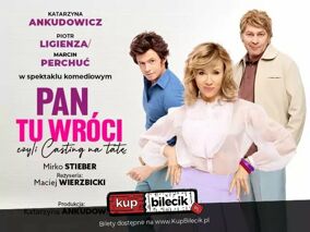Pan tu wróci, czyli casting na tatę - komedia ,zabawna, wzruszająca i nieprzewidywalna!