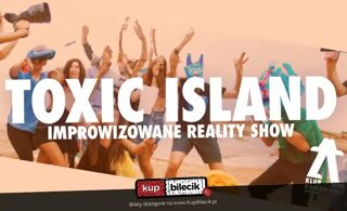 Toxic island - improwizowany reality show