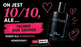 On jest 10 na 10 ale... pachnie Dior Sauvage - randki dla wybrednych