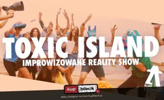 Toxic island - improwizowany reality show