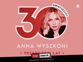 Anna Wyszkoni - koncert 30 lat