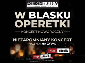 "W Blasku Operetki" - Koncert Noworoczny